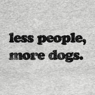 Less People, More Dogs T-Shirt